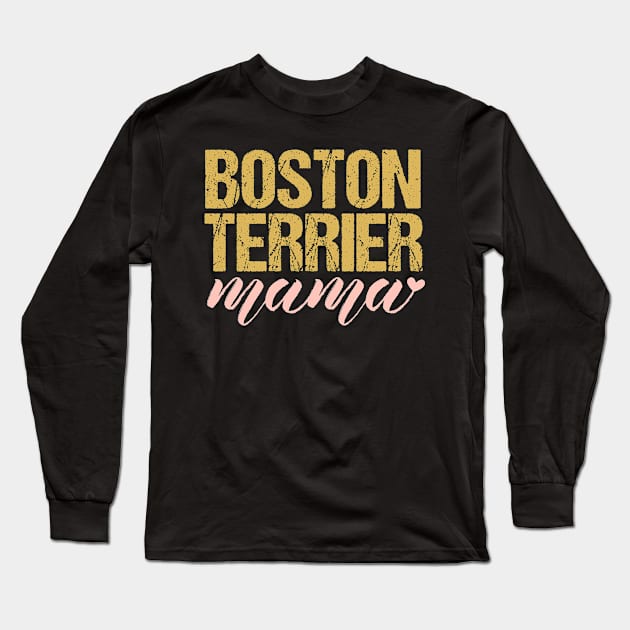 Boston Terrier Mama Long Sleeve T-Shirt by Tesszero